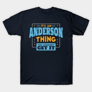 It's an Anderson Thing, You Wouldn't Get It // Anderson Family Last Name T-Shirt